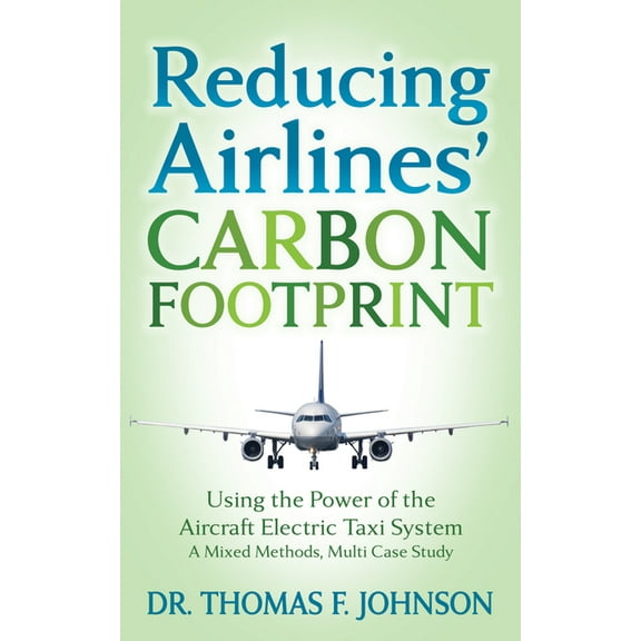 Reducing Airlines' Carbon Footprint: Using the Power of the Aircraft Electric Taxi System, (Paperback)