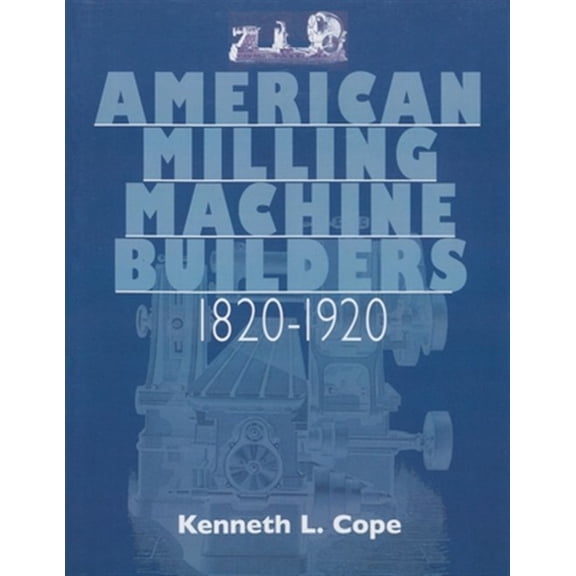 Pre-Owned American Milling Machine Builders 1820-1920 (Paperback)