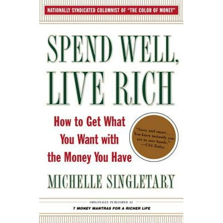 Spend Well, Live Rich (previously published as 7 Money Mantras for a Richer Life) -