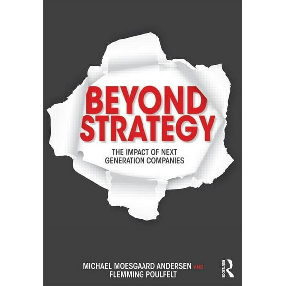 Beyond Strategy: The Impact of Next Generation Companies, (Paperback)