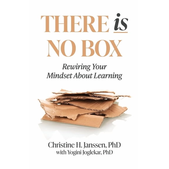 There Is No Box: Rewiring Your Mindset About Learning, (Paperback)