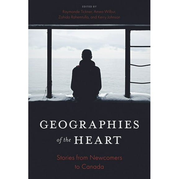 Geographies of the Heart : Stories from Newcomers to Canada (Paperback)