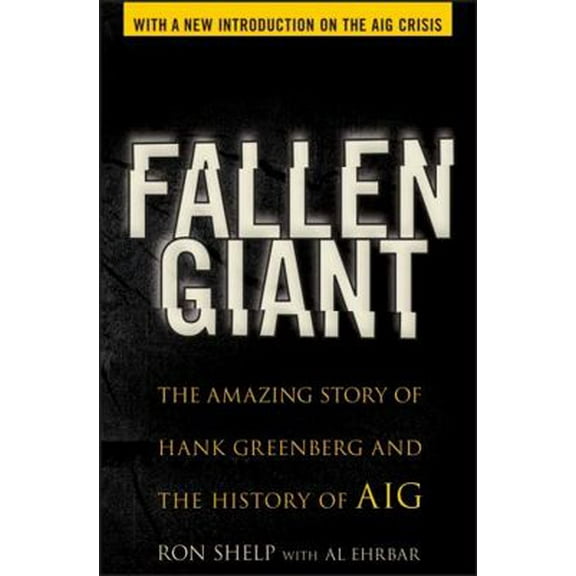 Pre-Owned Fallen Giant: The Amazing Story of Hank Greenberg and the History of AIG (Hardcover) 047191696X 9780471916963