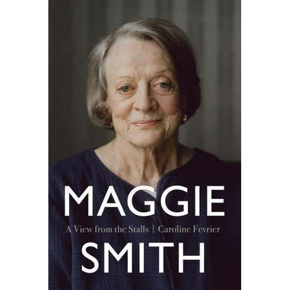 Maggie Smith : A View from the Stalls