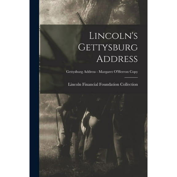 Lincoln's Gettysburg Address; Gettysburg Address - Margaret O'Herron copy, (Paperback)