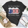 thumbnail image 5 of Its Not A Dad Bod Its A Father Figure Beer 4Th Of July TShirt, 5 of 6