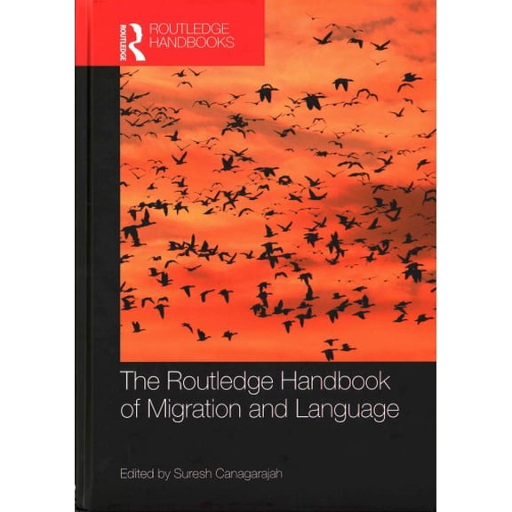 Routledge Handbooks in Applied Linguistics: The Routledge Handbook of Migration and Language (Hardcover)