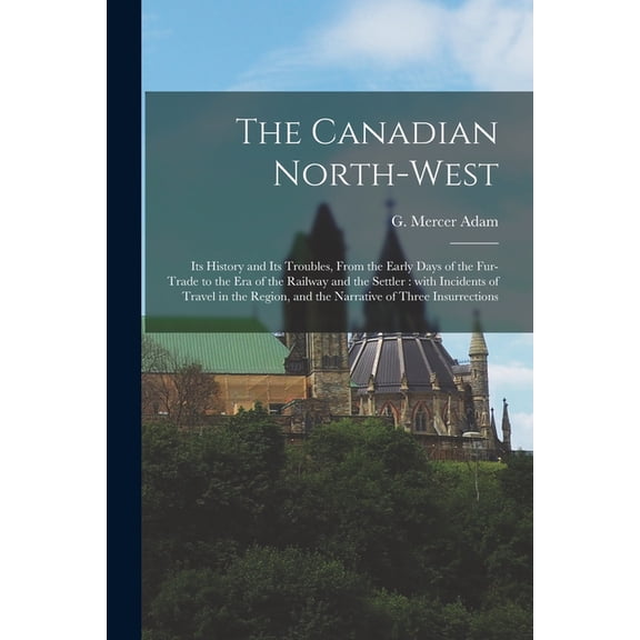 The Canadian North-west (Paperback)