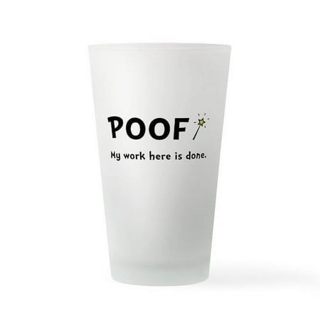 

CafePress - Poof Work Done - Pint Glass Drinking Glass 16 oz. CafePress
