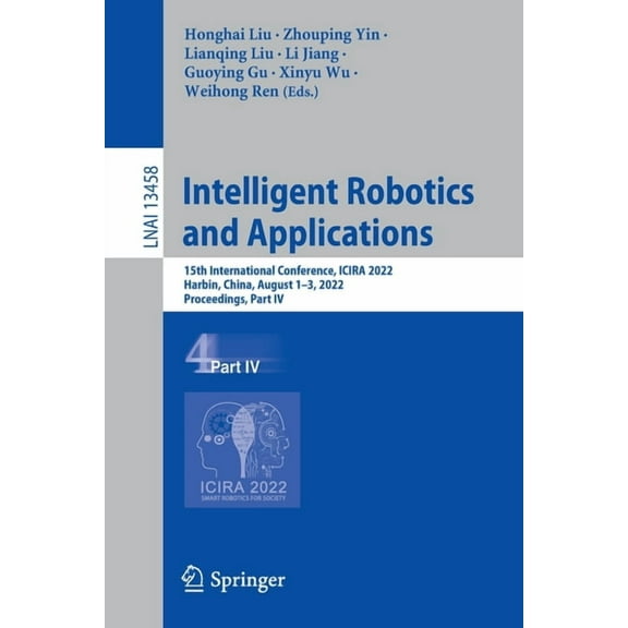 Intelligent Robotics and Applications: 15th International Conference, Icira 2022, Harbin, China, August 1-3, 2022, Proce, (Paperback)