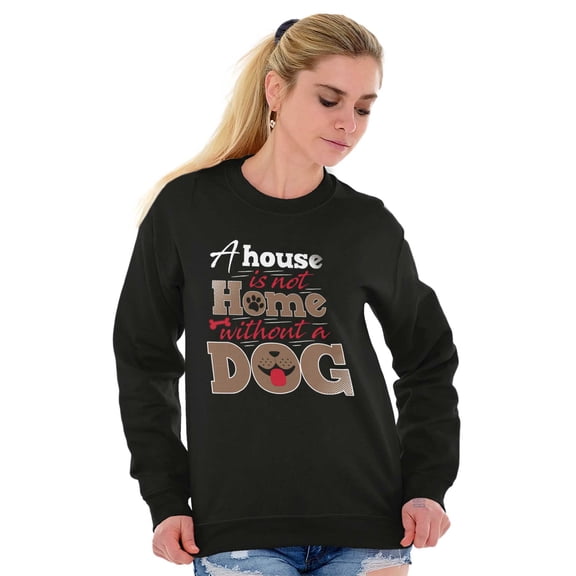 House Not Home Without A Dog Pet Lover Women Plus Size Crewneck Sweatshirt Brisco Brands 2X