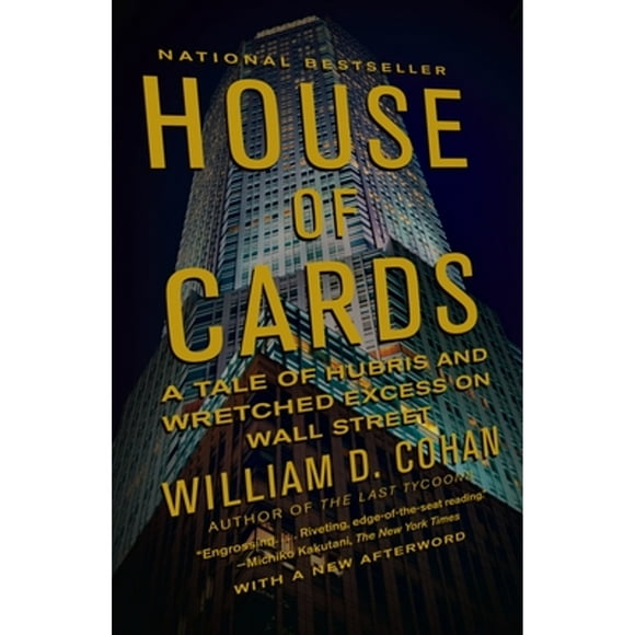 Pre-Owned House of Cards: A Tale of Hubris and Wretched Excess on Wall Street (Paperback 9780767930895) by William D Cohan