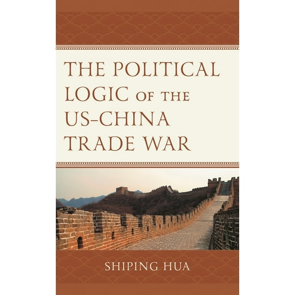 The Political Logic of the Us-China Trade War, (Paperback)