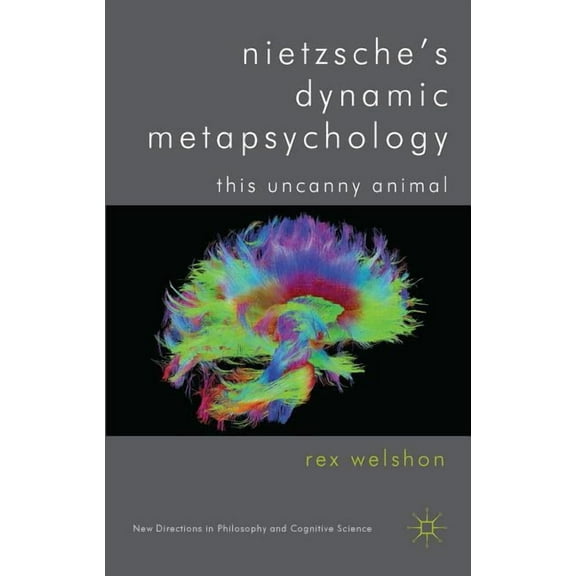 New Directions in Philosophy and Cogniti Nietzsche's Dynamic Metapsychology: This Uncanny Animal, (Hardcover)