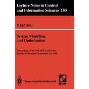 Lecture Notes in Control and Information Sciences: System Modelling and Optimization: Proceedings of the 15th Ifip Conference, Zurich, Switzerland, September 2-6, 1991 (Paperback)