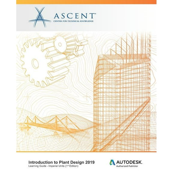 Introduction to Plant Design 2019 (Imperial Units): Autodesk Authorized Publisher (Paperback) by Ascent - Center for Technical Knowledge