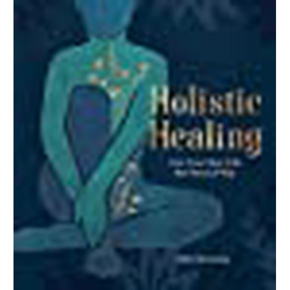 Holistic Healing: Live Your Best Life the Natural Way