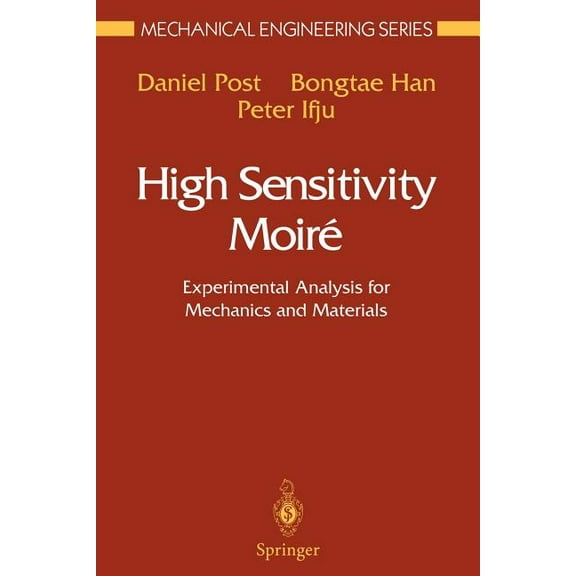 Mechanical Engineering High Sensitivity Moiré: Experimental Analysis for Mechanics and Materials, (Paperback)