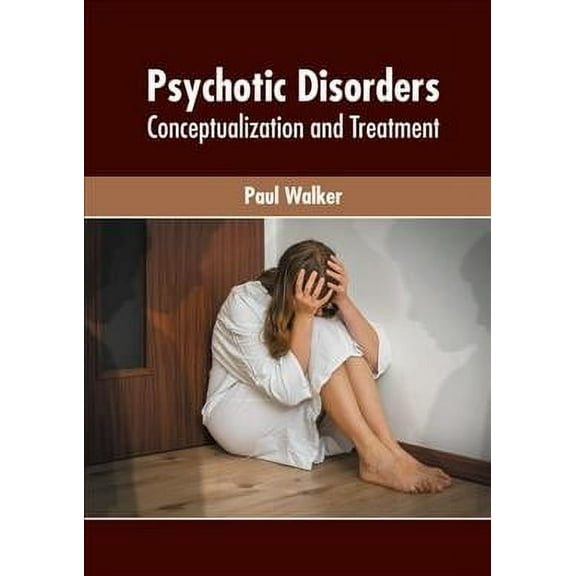 Psychotic Disorders: Conceptualization and Treatment (Hardcover)