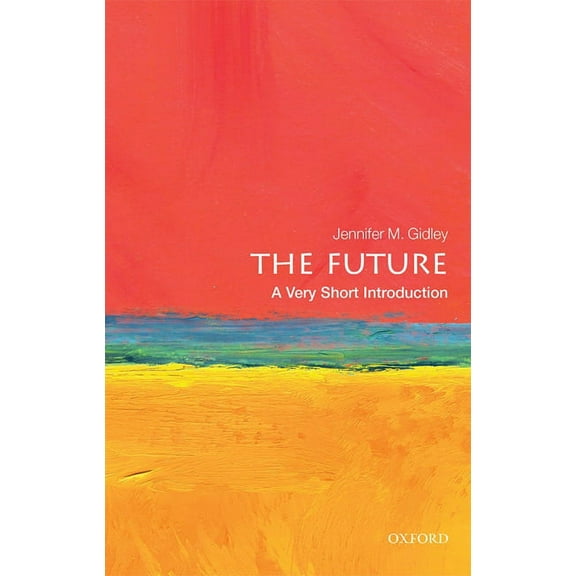 Very Short Introductions The Future: A Very Short Introduction, (Paperback)
