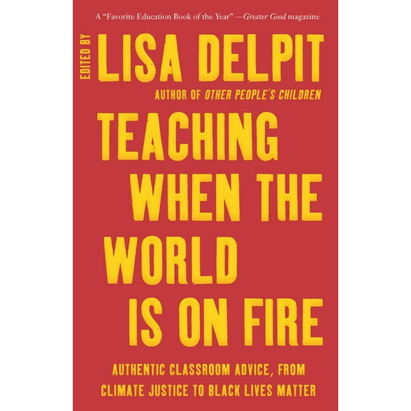 Teaching When the World Is on Fire: Authentic Classroom Advice, from Climate Justice to Black Lives Matter, (Paperback)