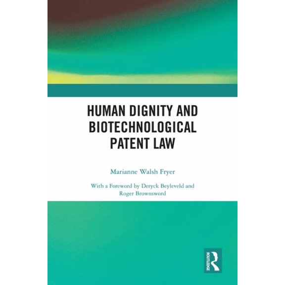 Human Dignity and Biotechnological Patent Law, (Hardcover)