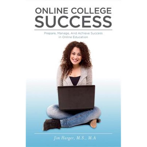 Pre-Owned Online College Success : Prepare, Manage, And Achieve Success in Online Education (Paperback)