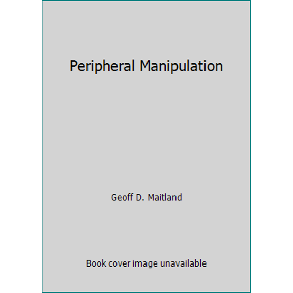 Pre-Owned Peripheral Manipulation (Hardcover) 040735672X 9780407356726