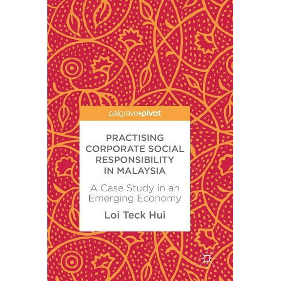 Practising Corporate Social Responsibility in Malaysia: A Case Study in an Emerging Economy, (Hardcover)