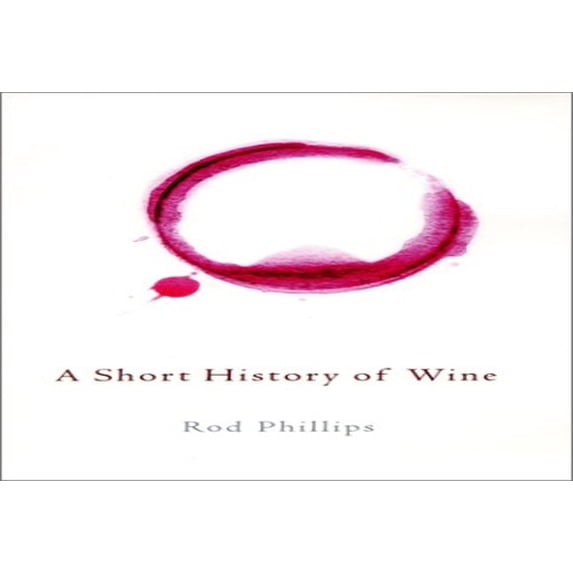 Pre-Owned A Short History of Wine (Hardcover) by Roderick Phillips