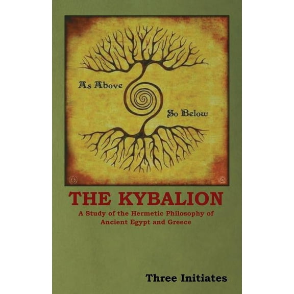 The Kybalion: A Study of the Hermetic Philosophy of Ancient Egypt and Greece, (Paperback)