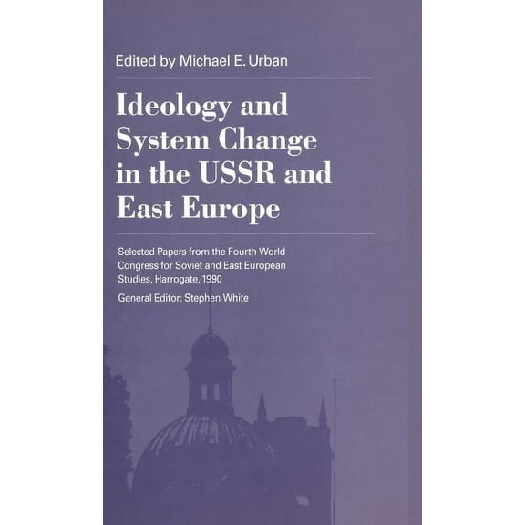 Ideology and System Change in the USSR and East Europe, (Hardcover)