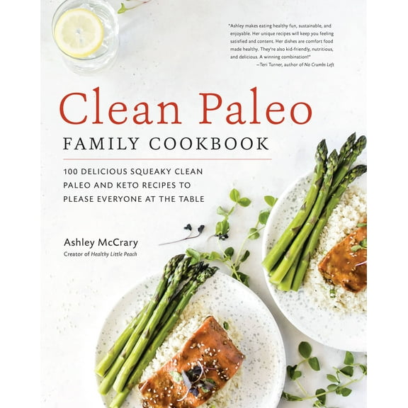 Clean Paleo Family Cookbook : 100 Delicious Squeaky Clean Paleo and Keto Recipes to Please Everyone at the Table (Paperback)