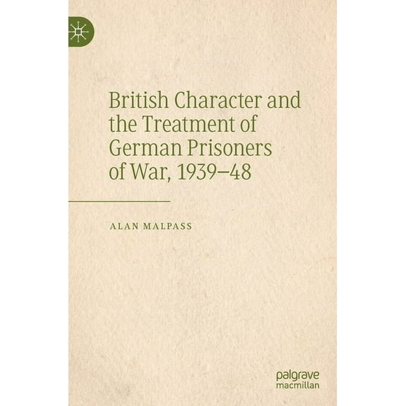 British Character and the Treatment of German Prisoners of War, 1939-48, (Hardcover)