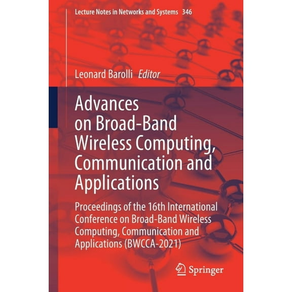 Lecture Notes in Networks and Systems Advances on Broad-Band Wireless Computing, Communication and Applications: Proceedings of the 16th International Confere, Book 346, (Paperback)