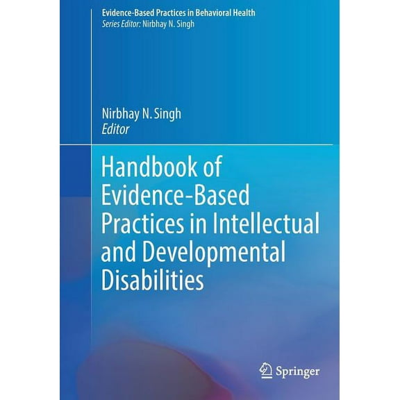 Evidence-Based Practices in Behavioral H Handbook of Evidence-Based Practices in Intellectual and Developmental Disabilities, (Paperback)