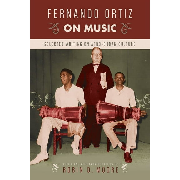 Studies in Latin America & Car Fernando Ortiz on Music: Selected Writing on Afro-Cuban Culture, (Hardcover)