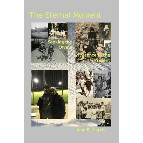 The Eternal Moment : Seeking Divine Presence in the Present (Paperback)