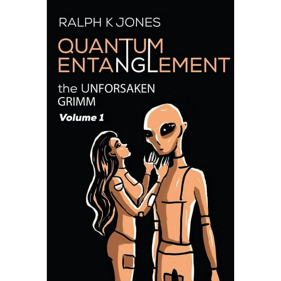 The Unforsaken Grimm: Quantum Entanglement Vol 1 (Paperback)