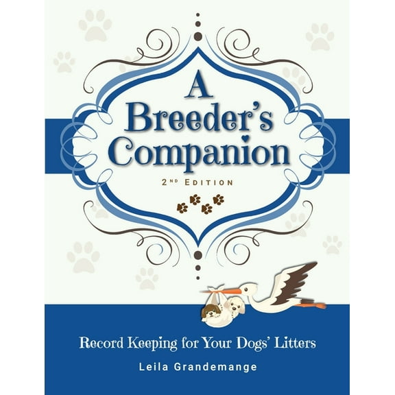 A Breeder's Companion: Record Keeping for Your Dogs' Litters, (Paperback)