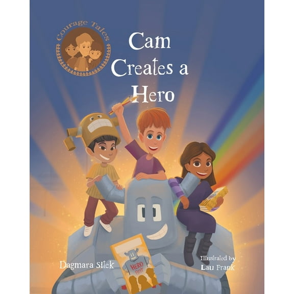 Courage Tales Cam Creates A Hero: Growth Mindset Book For Kids, (Paperback)