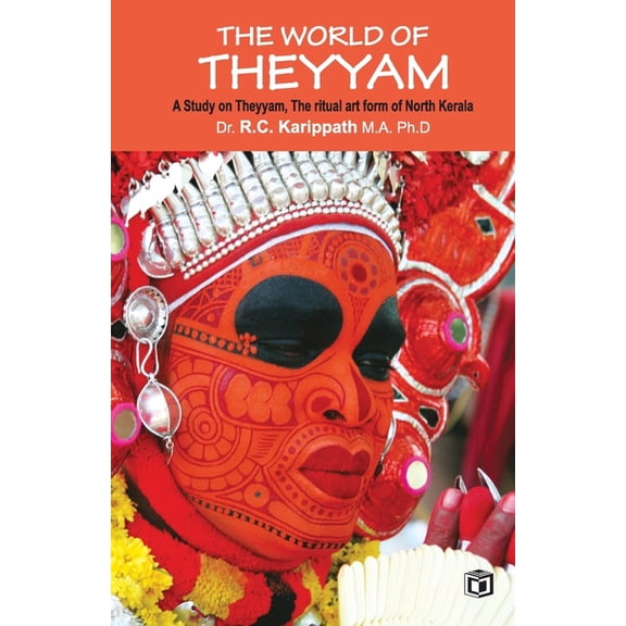 The world of Theyyam (A study on Theyyam, the ritual art form of North Kerala), (Paperback)