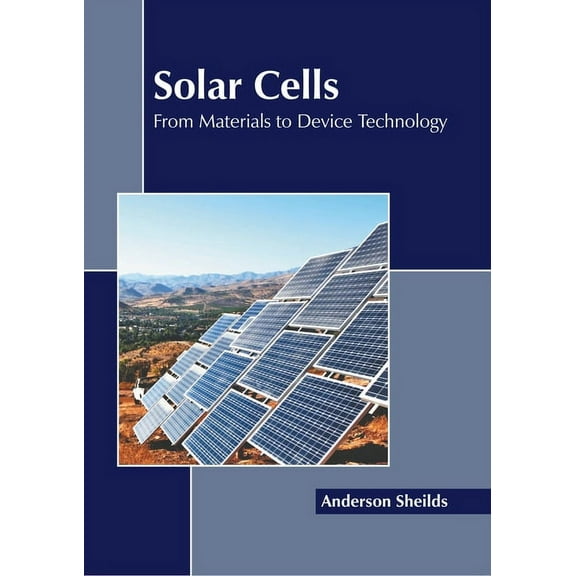 Solar Cells: From Materials to Device Technology, (Hardcover)