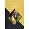 thumbnail image 2 of Luke the Composer: Exploring the Evangelist's Use of Matthew, (Hardcover), 2 of 2
