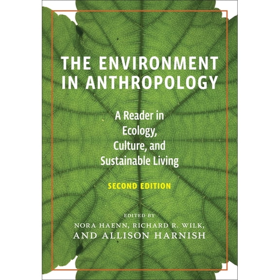 The Environment in Anthropology, Second Edition: A Reader in Ecology, Culture, and Sustainable Living, (Paperback)