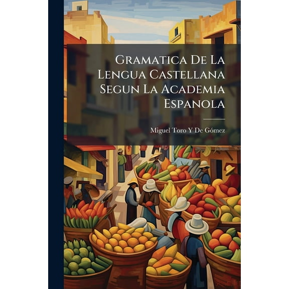 Gramatica De La Lengua Castellana Segun La Academia Espanola (Paperback)