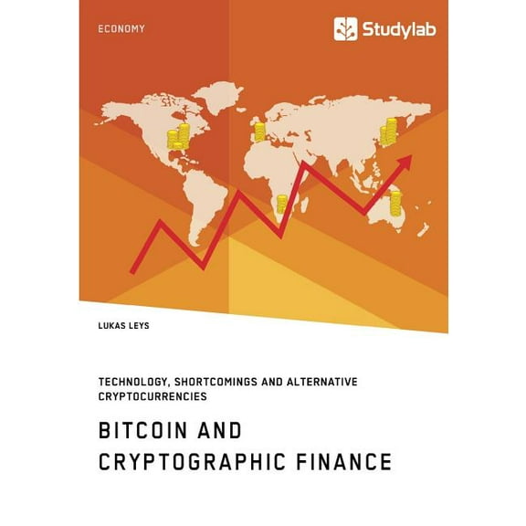 Bitcoin and Cryptographic Finance. Technology, Shortcomings and Alternative Cryptocurrencies, (Paperback)