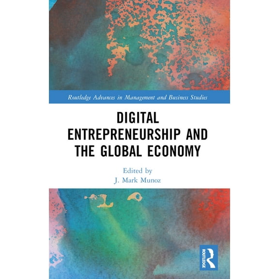 Routledge Advances in Management and Bus Digital Entrepreneurship and the Global Economy, (Paperback)