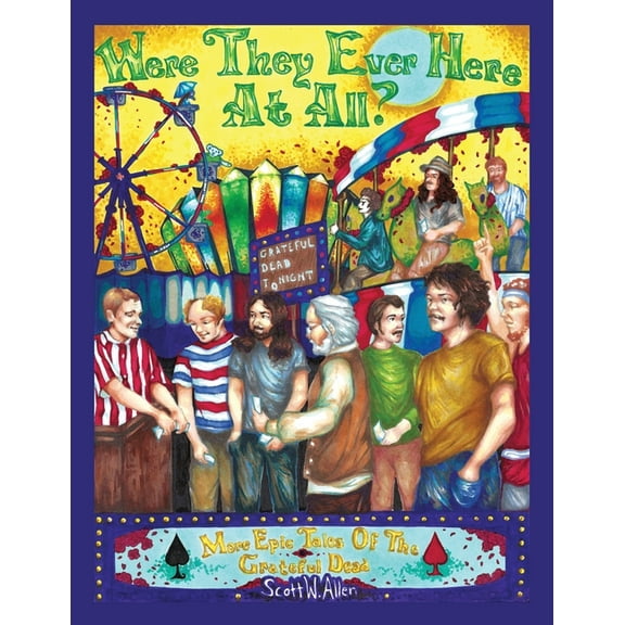 Were They Ever Here at All? More Epic Tales of the Grateful Dead, (Paperback)