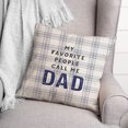 thumbnail image 3 of Creative Products Favorite People Call Dad 18x18 Spun Poly Pillow, 3 of 3